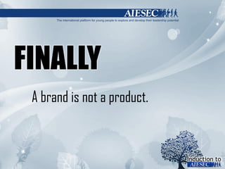 A brand is not a product. 