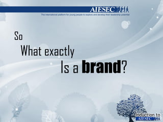 So What exactly Is a  brand ? 
