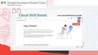 Welcome to
Cloud Skill Boost www.cloudskillsboost.google
 