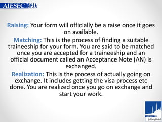 Raising: Your form will officially be a raise once it goes
on available.
Matching: This is the process of finding a suitab...