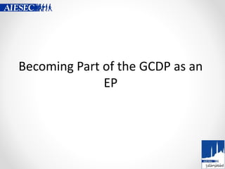 Becoming Part of the GCDP as an
EP
 