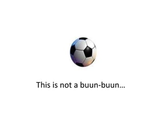 This is not a buun-buun…
 