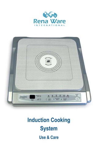 Induction Cooking
     System
    Use & Care
        
 