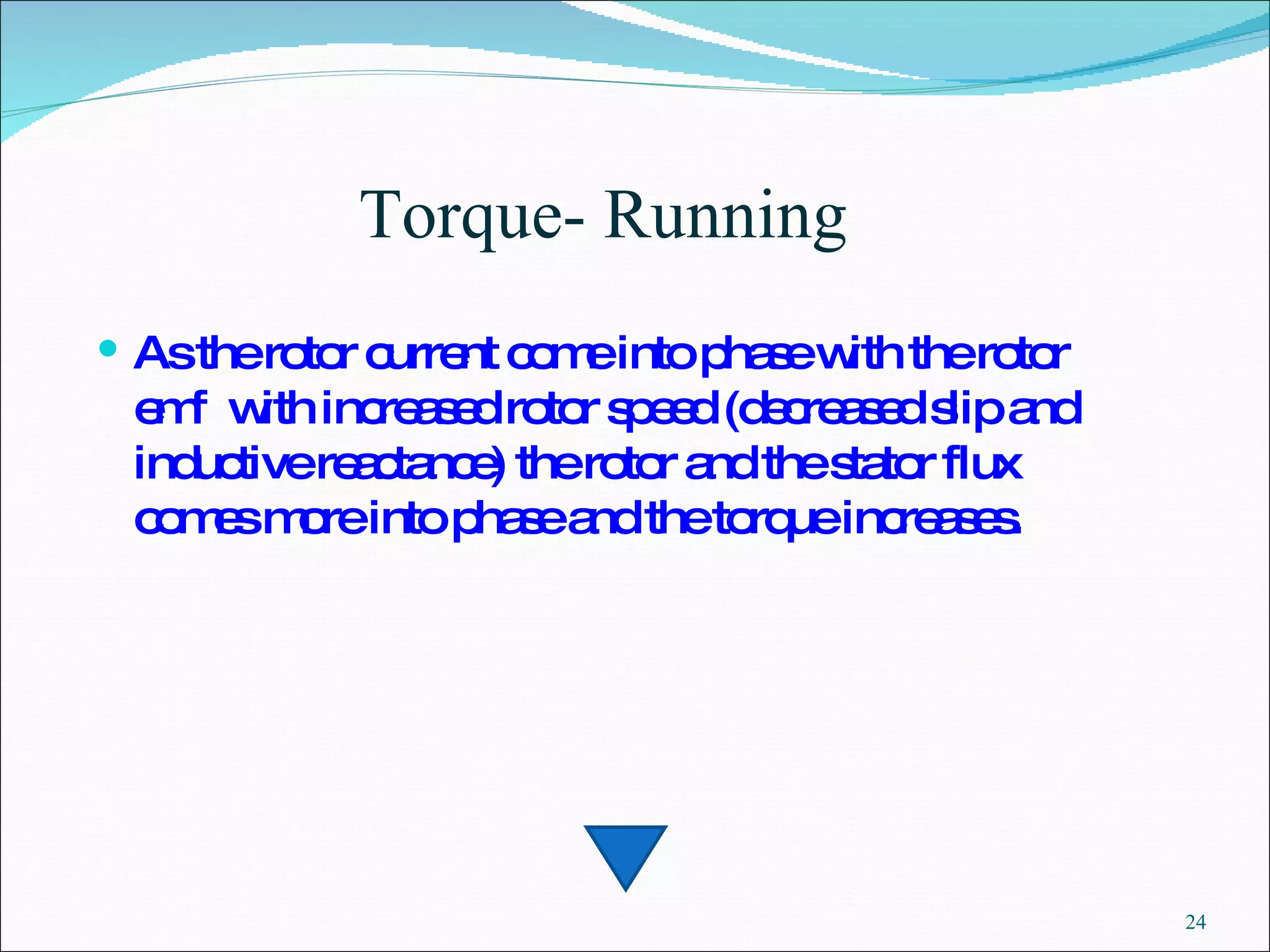 As the rotor current come into phase with the rotor  emf  with increased rotor speed (decreased slip and inductive reactance) the rotor and the stator flux comes more into phase and the torque increases. Torque- Running 