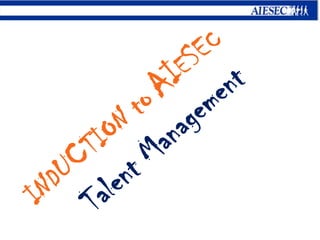 INDUCTION toAIESEC Talent Management 