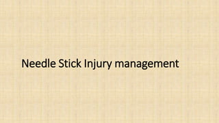 Needle Stick Injury management
 