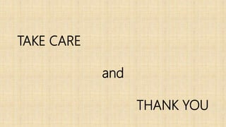 TAKE CARE
and
THANK YOU
 