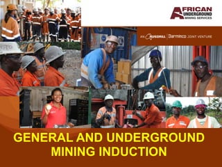 GENERAL AND UNDERGROUND
    MINING INDUCTION
 
