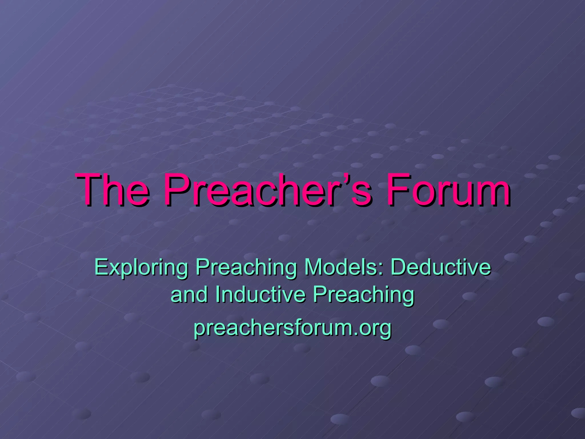 The Preacher's Forum: Exploring Inductive and Deductive Preaching | PPT
