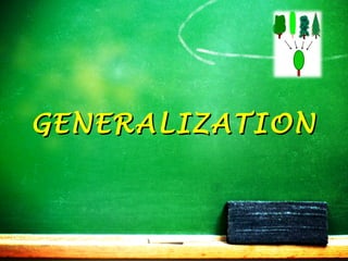 GENERALIZATION

 