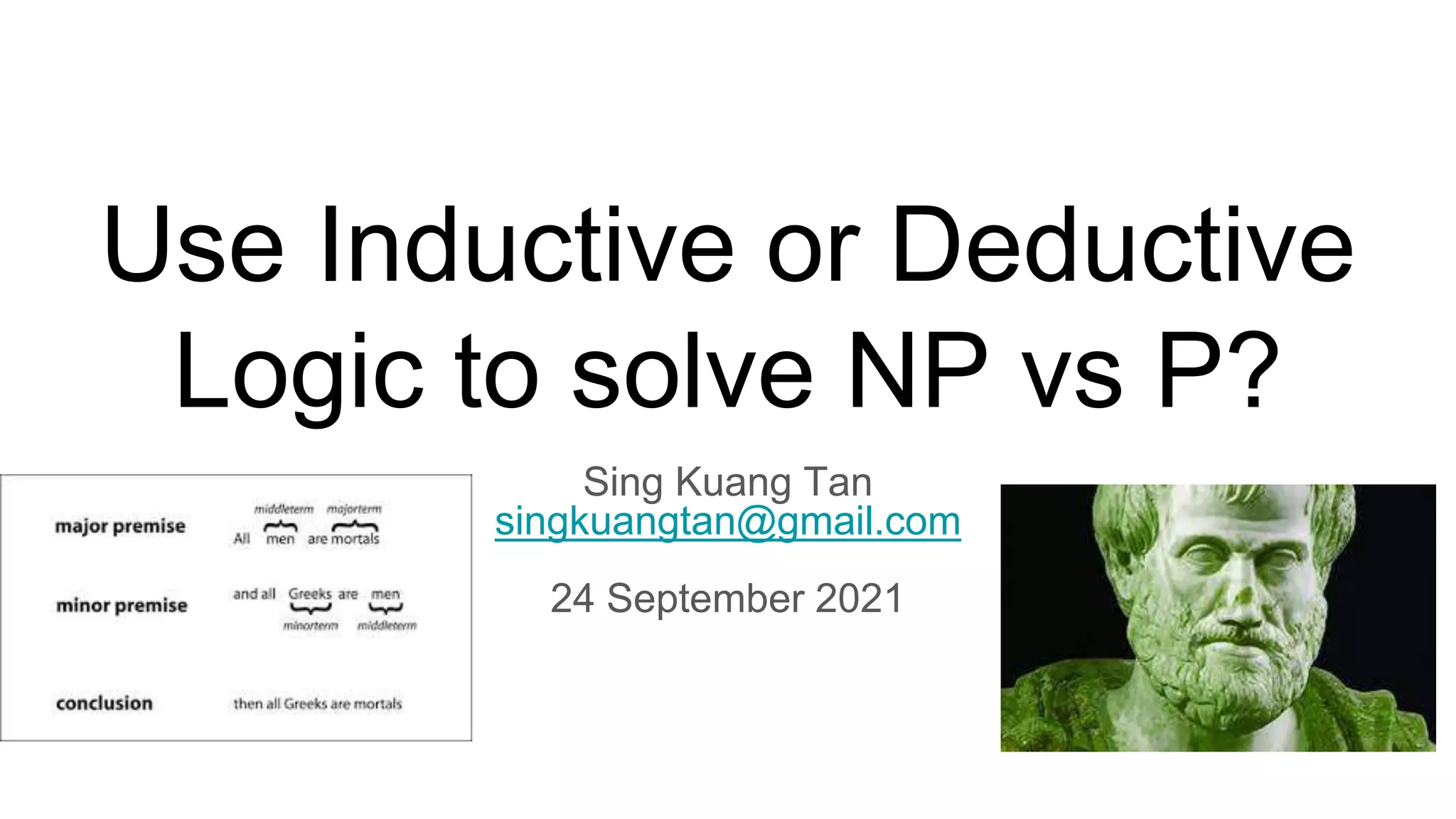 Use Inductive or Deductive Logic to solve NP vs P? | PPT