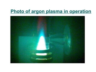 Photo of argon plasma in operation
 