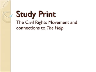 Study Print The Civil Rights Movement and connections to  The Help 