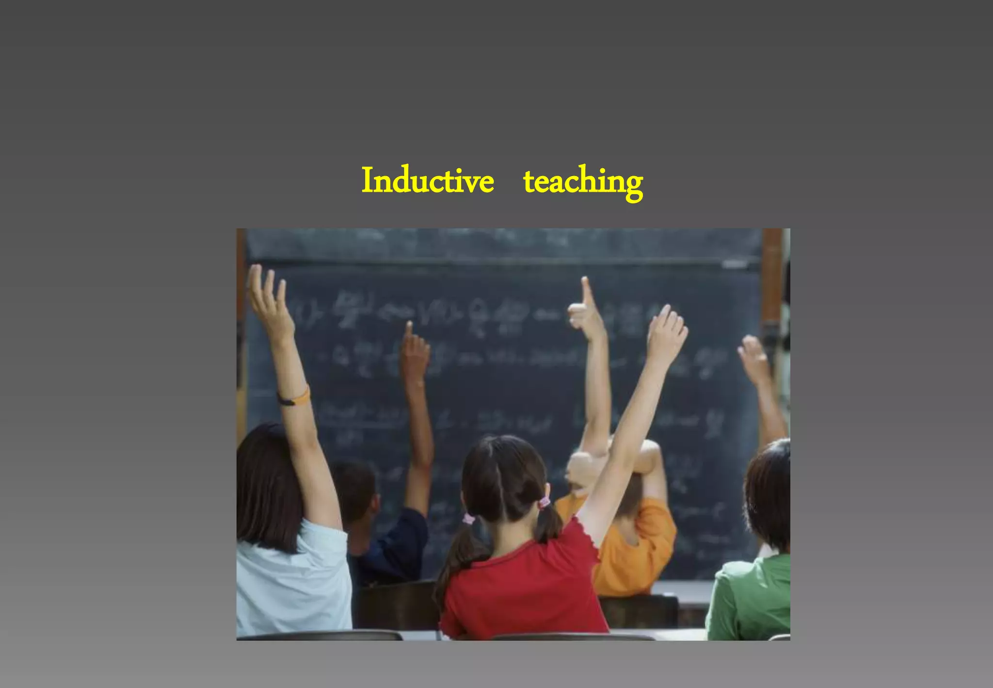 Inductive teaching
 