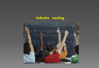 Inductive teaching
 