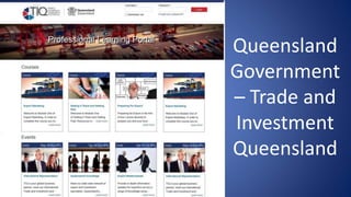 Queensland
Government
– Trade and
Investment
Queensland
 