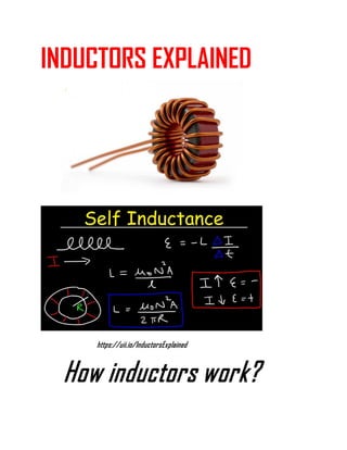 INDUCTORS EXPLAINED
https://uii.io/InductorsExplained
How inductors work?
 