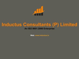 Inductus Consultants (P) Limited An ISO 9001:2000 Enterprise   Web:  www.inductus.in   