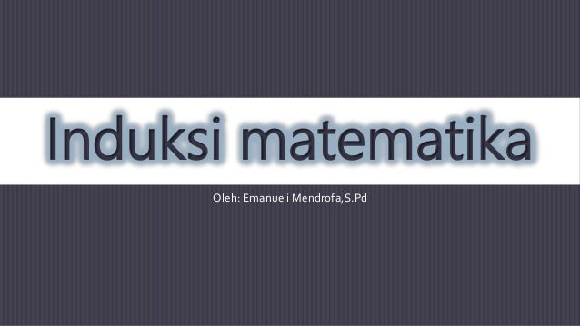 Induksi Matematika Induksi Matematika
