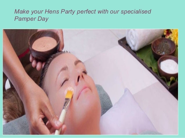 Make Your Hens Party Perfect With Our Specialised Pamper Day 5 Make Your Hens Party Perfect With Our Specialised Pamper Day 5