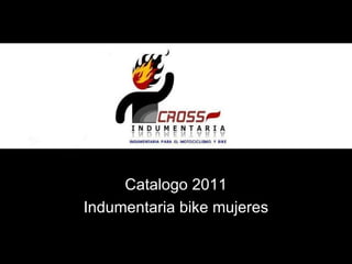 Catalogo 2011 Indumentaria bike mujeres 