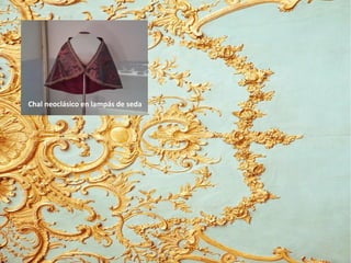 Chal neoclásico en lampás de seda
 