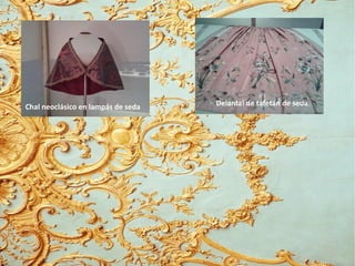 Chal neoclásico en lampás de seda Delantal de tafetán de seda
 