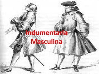 Indumentaria
Masculina
 