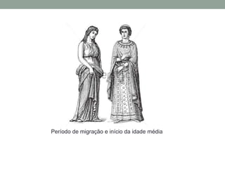 Período de migração e início da idade média
 