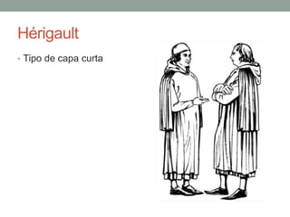 Hérigault
• Tipo de capa curta
 