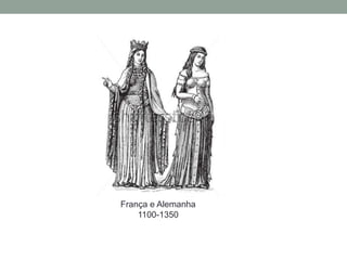 França e Alemanha
1100-1350
 