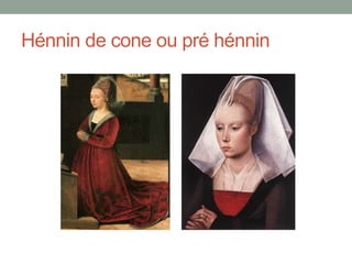 Hénnin de cone ou pré hénnin
 