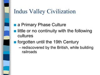 Indus Valley Civilization ,[object Object],[object Object],[object Object],[object Object]