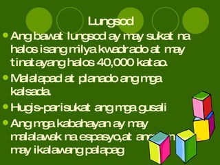 Lungsod <ul><li>Ang bawat lungsod ay may sukat na halos isang milya kwadrado at may tinatayang halos 40,000 katao. </li></...