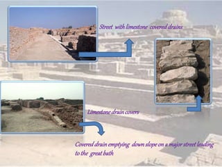 Street withlimestone covereddrains
Limestonedraincovers
Covereddrainemptying downslopeona majorstreetleading
to the greatbath
 