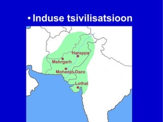 ● Induse tsivilisatsioon
 
