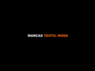 MARCAS TEXTIL MODA 
 
