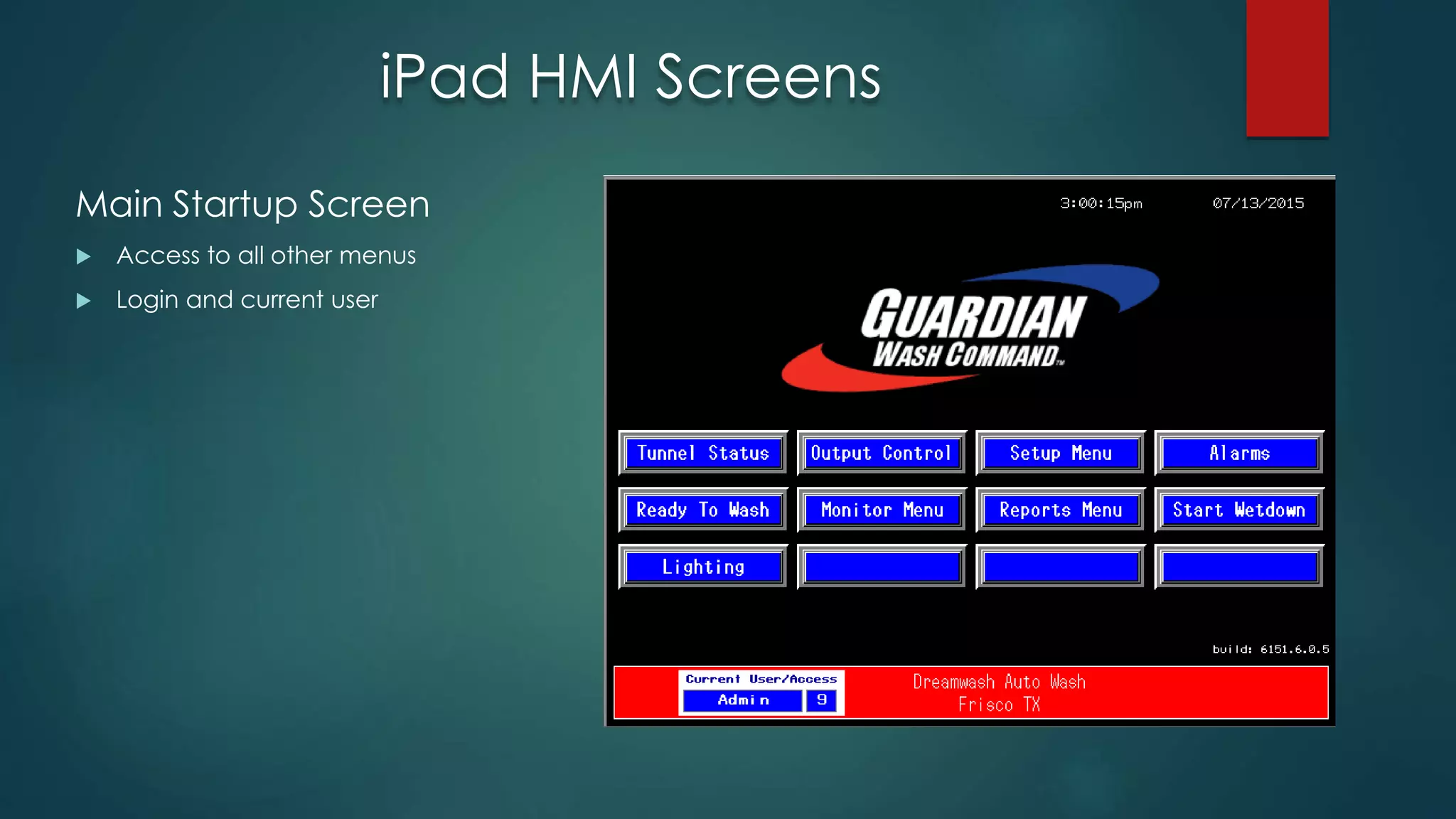 iPad HMI Screens
Main Startup Screen
 Access to all other menus
 Login and current user
 