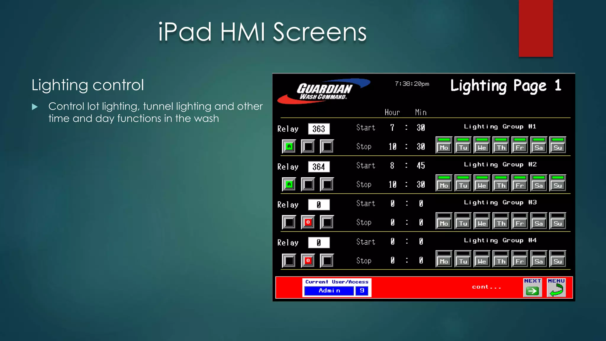 iPad HMI Screens
Lighting control
 Control lot lighting, tunnel lighting and other
time and day functions in the wash
 
