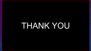 THANK YOU
 