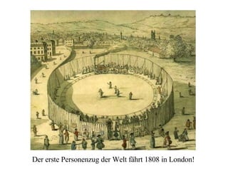 Der erste Personenzug der Welt fährt 1808 in London! 