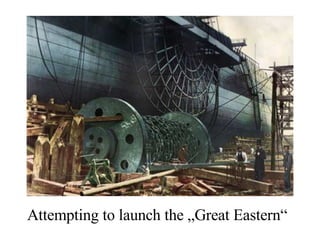 Attempting to launch the „Great Eastern“ 