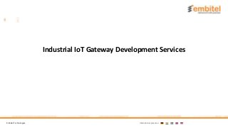 Embitel Technologies International presence:
Industrial IoT Gateway Development Services
 