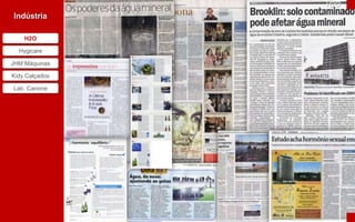 H2O
Indústria

    H2O

  Hygicare

JHM Máquinas

Kidy Calçados

Lab. Canone
 