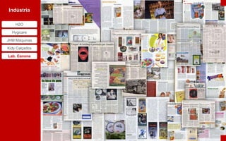 Lab Canone
Indústria

    H2O

  Hygicare

JHM Máquinas

Kidy Calçados

Lab. Canone
 