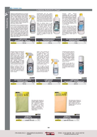 100
Industria
DESATASCADOR
PROFESIONAL
05600001 750 ml 1
código medida unid. env.
DETERGENTE SUELOS
PROFESIONAL
05464270 1 Litro 1
código medida unid. env.
LIMPIADOR
BARBACOA - HORNO
05464265 750 ml 1
código medida unid. env.
LIMPIADOR
DE MOHO
05464282 250 ml. 1
código medida unid. env.
Limpieza Automóvil y Hogar
DETERGENTE ANTICAL
PROFESIONAL
05464275 750 ml 1
código medida unid. env.
GAMUZA
SINTÉTICA
05464250 auto 40 x 50 cms. 1
código medida unid. env.
GAMUZA
SINTÉTICA
05464252 cristales 40 x 60 1
código medida unid. env.
Elimina y evita la formacion de
moho para paredes y muros.
El Limpiador De Moho es un
detergente con cloro activo
ideal para limpiar y blanquear
a fondo paredes, juntas de los
suelos infectadas por manchas
antiestéticas debido a mohos,
musgos, algas y sus esporas,
combate y previene la formación
y el crecimiento de mohos, algas
y musgos de manera radical y
en pocos minutos, ya sea de las
paredes internas o externas.
Modo De Empleo: Listo para
el uso, se aplica una capa de
infectada de moho, luego se deja
actuar 5/10 minutos y una vez
seco, se eliminan los residuos del
producto con un paño húmedo.
Detergente líquido altamente
concentrado para suelos. Limpia
duras sin dejar estrías ni cercos. Ideal
bares, casas y comunidades. El producto
no es corrosivo y habrá que diluirlo en
agua según el tipo de suciedad. Elimina
los malos olores, dejando un ambiente
fresco y un perfume agradable. Gracias
a su fórmula, limpia rápidamente y no
necesita enjuague.
MODO DE EMPLEO: Para la limpieza
de suelos, se aconseja diluir del 10 al
20% en caso de limpieza manual y del
5 al 10% en caso de utilizar máquinas
lavasuelos. En caso de suciedad tenaz y
consistente, utilizar diluido del 30 al 50%,
probando previamente la resistencia
puro en aluminio, metales ligeros ni
aleaciones.
DESATASCADOR ideal para inodoros,
lavabos, duchas y bidés. Libera rápidamente y
sin esfuerzo las tuberías obstruidas del baño y
de la cocina. Deshace rápidamente residuos de
todo tipo: papel, grasa, pelos y jabón. Seguro y
rápido, no es necesario desmontar las tuberías.
Su formulación de alta densidad hace que el
producto penetre a través del agua estancada
y actúa solamente al contacto con la oclusión.
MODO DE EMPLEO: Elimine el agua
estancada. Vierta lentamente y en pequeñas
cantidades 250ml de producto directamente
en el desagüe obstruido. Deje actuar
como máximo 15 minutos. Si es necesario,
repita la operación. Después, enjuague
abundantemente con agua. Eche en el
desagüe una pequeña cantidad de bicarbonato
de sodio o cal para neutralizar completamente
el ácido presente en las tuberías. No destruye
ni el plástico ni el plomo. No lo utilice sobre
materiales no compatibles con ácidos como
metales, zinc, etc.
Paño limpiacristales fabricado en
un gran resultado de limpieza y
brillo. Excelente para secar y
abrillantar fácilmente todo tipo de
Paño limpiacristales fabricado en
un gran resultado de limpieza y
brillo. Especialmente indicado
para la limpieza y el secado de
los CRISTALES del vehículo
(parabrisas, ventanillas, faros,
espejos…), proporcionando un
acabado perfecto y sin rastros.
Máxima limpieza y transparencia.
Calidad superior.
Detergente delicado y perfumado para
la limpieza cotidiana de sanitarios,
indicado para eliminar las manchas
antiestéticas de la cal de lavabos,
inodoros, bañeras, grifos, platos de
ducha y azulejos. Elimina la suciedad
y actúa en profundidad garantizando la
secado sin residuos incluso tras
varios enjuagues, proporcionando
metales ni materiales plásticos. Forma
una película protectora muy duradera.
MODO DE EMPLEO: Pulverizar el
preparado directamente sobre la
cm y dejar actuar unos minutos o echar
en una esponja y frotar directamente.
Eliminar con cuidado los residuos y
después enjuagar.
LIMPIADOR
SILICONAS - PEGAMENTOS
05464280 200 ml 1
código medida unid. env.
BARBACOAS y HORNOS MAURER PLUS es un detergente
alcalinoindicadoparalalimpiezaafondodehornos,parrillas,
placas, freidoras y equipos para la cocción de alimentos.
Disgrega y emulsiona rápidamente cualquier residuo de
grasa y de comida carbonizada, incluso consistente y
tenaz. Deja los equipos y utensilios en estado de máxima
funcionalidad y salubridad; efectivamente, los residuos
de cocción no eliminados son vehículo de proliferación de
bacterias causantes de malos olores e infecciones, además,
se pueden formar mohos y esporas que pueden contaminar
seriamente los alimentos, cocinados sucesivamente con
dichos utensilios, alterando su calidad.
MODO DE EMPLEO: Pulverizar el preparado a una distancia
de 10 a 20 cm, una vez que la temperatura sea inferior a
los 50 °C. Esperar 5/10 minutos. Después, eliminar la
mayor parte de la suciedad despegada con la ayuda de una
esponja, trapo o papel, después enjuagar esmeradamente
con una solución diluida de vinagre para neutralizar el
exceso de alcalinidad (medio vaso en un litro). Para
limpiar partes desmontables, se puede realizar el mismo
procedimiento, o bien en caso de suciedad muy consistente
y tenaz, se aconseja sumergir la parte a limpiar en una
solución al 30-50% de BARBACOAS Y HORNOS, poner a
50/60 °C, dejar sumergido el tiempo necesario y después
enjuagar en agua corriente. No utilizar puro sobre partes de
aluminio ni sobre sus aleaciones.
El limpiador de silicona y adhesivos
es una formulación especial no
tóxica con alto poder disolvente.
Disuelve en un instante cualquier
silicona, pegamento y adhesivo
de poliuretano fresco sin manchar
o pintadas, mármol, madera,
vidrio, aluminio, etc., eliminando
así las rebabas de aplicación y el
producto excedente.
FORMA DE USO: agite bien y
pulverice abundantemente a una
distancia de unos 20 cms., espere
unos segundos y luego limpie con
un paño para eliminar el producto
deseado.
 
