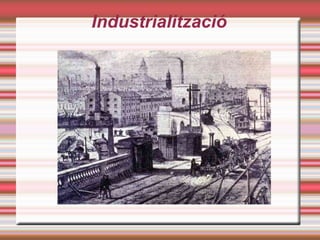 Industrialització
 