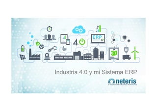 Industria 4.0 y mi Sistema ERP
1
 