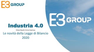Industria 4.0
Chiara Ravelli, Enrico Espinosa
Le novità della Legge di Bilancio
2020
 