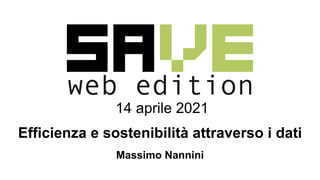14 aprile 2021
Efficienza e sostenibilità attraverso i dati
Massimo Nannini
 
